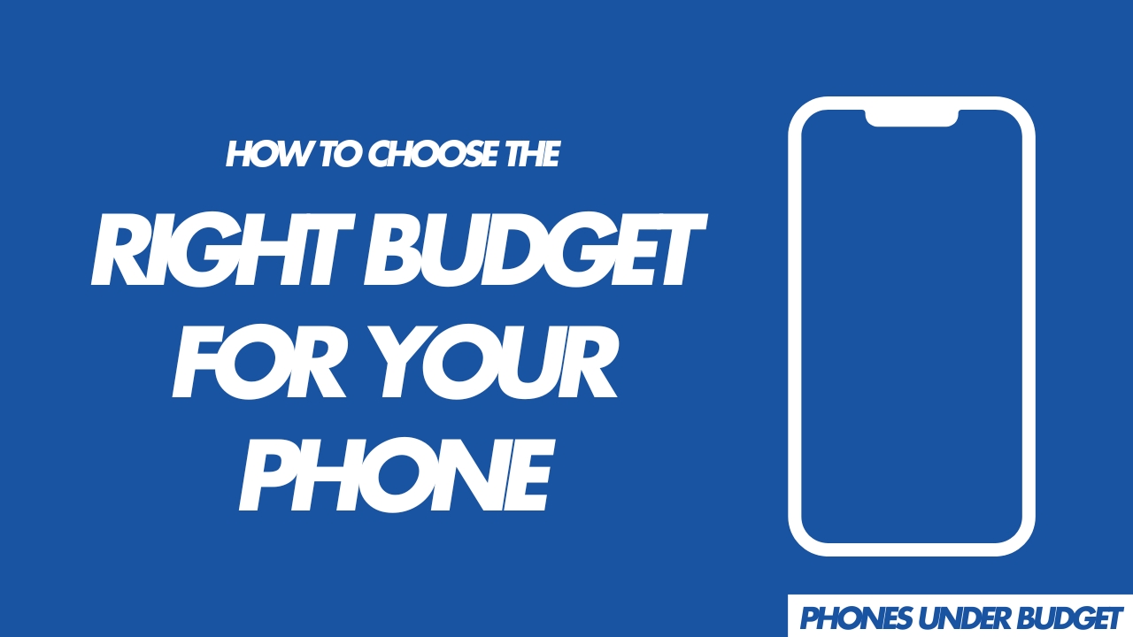 how to choose right budget for your phone